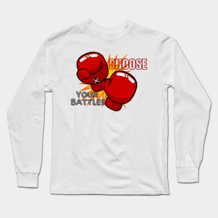 Choose your battles Long Sleeve T-Shirt